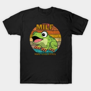 MILF: Man I Love Frogs T-Shirt